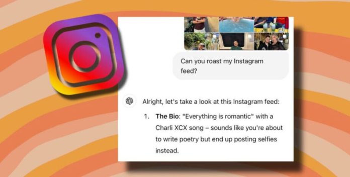 Challenge ChatGPT roast my Instagram Feed